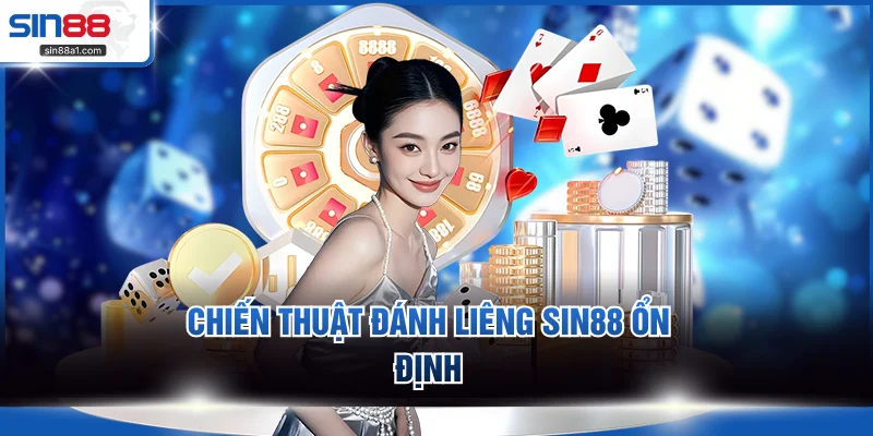Chiến thuật đánh Liêng SIN88 ổn định