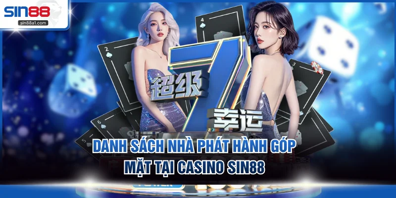 Danh sách nhà phát hành góp mặt tại Casino SIN88