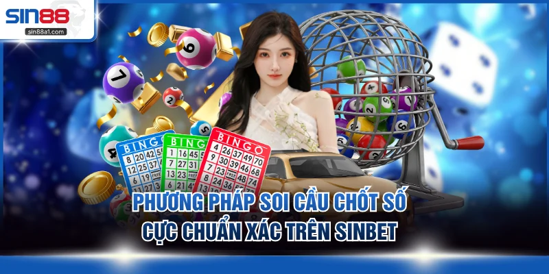 Phương pháp soi cầu chốt số cực chuẩn xác trên SINBET